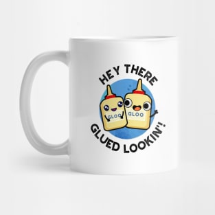 Hey There Glued Lookin Funny Glue Pun Mug